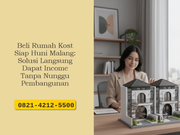 Beli Rumah Kost Siap Huni Malang: Solusi Langsung Dapat Income Tanpa Nunggu Pembangunan