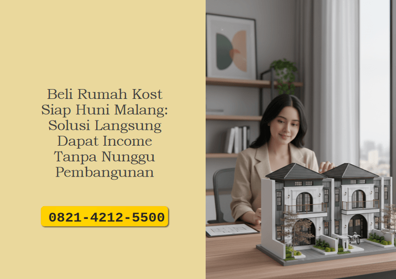 Beli Rumah Kost Siap Huni Malang: Solusi Langsung Dapat Income Tanpa Nunggu Pembangunan
