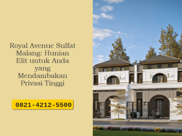 Royal Avenue Sulfat Malang: Hunian Elit untuk Anda yang Mendambakan Privasi Tinggi