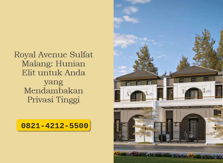 Royal Avenue Sulfat Malang: Hunian Elit untuk Anda yang Mendambakan Privasi Tinggi