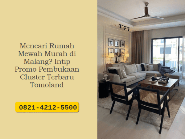 Mencari Rumah Mewah Murah di Malang? Intip Promo Pembukaan Cluster Terbaru Tomoland