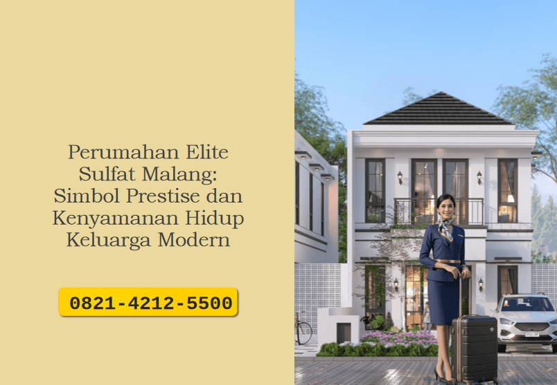 Perumahan Elite Sulfat Malang: Simbol Prestise dan Kenyamanan Hidup Keluarga Modern