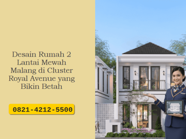 Desain Rumah 2 Lantai Mewah Malang di Cluster Royal Avenue yang Bikin Betah