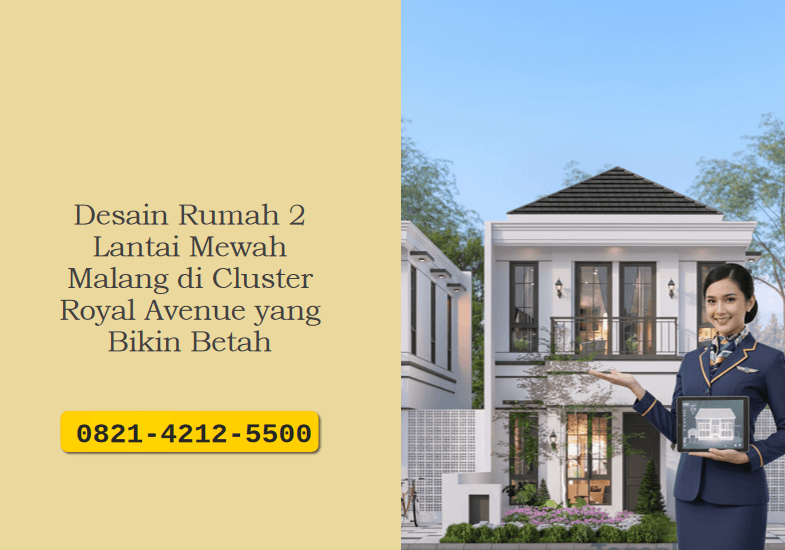 Desain Rumah 2 Lantai Mewah Malang di Cluster Royal Avenue yang Bikin Betah