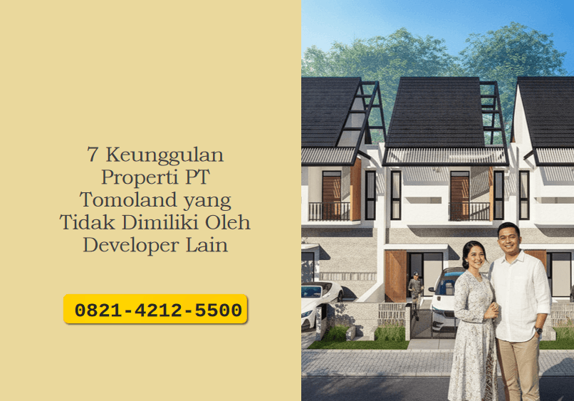7 Keunggulan Properti PT Tomoland yang Tidak Dimiliki Oleh Developer Lain