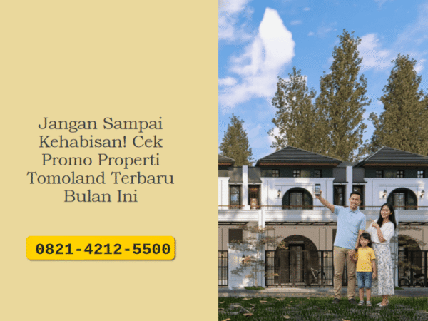 Jangan Sampai Kehabisan! Cek Promo Properti Tomoland Terbaru Bulan Ini