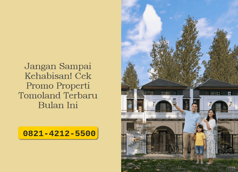 Jangan Sampai Kehabisan! Cek Promo Properti Tomoland Terbaru Bulan Ini