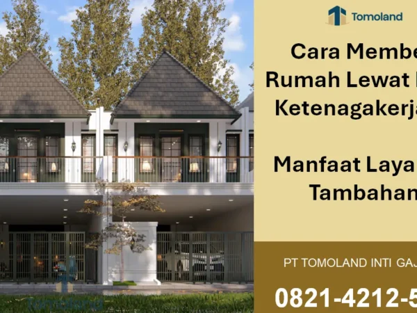 Cara Membeli Rumah Lewat BPJS Ketenagakerjaan: Panduan Lengkap Manfaat Layanan Tambahan