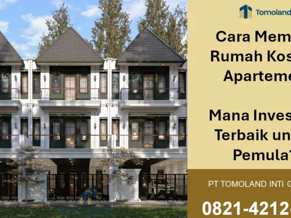 Cara Memilih Rumah Kost vs Apartemen: Mana Investasi Terbaik untuk Pemula?