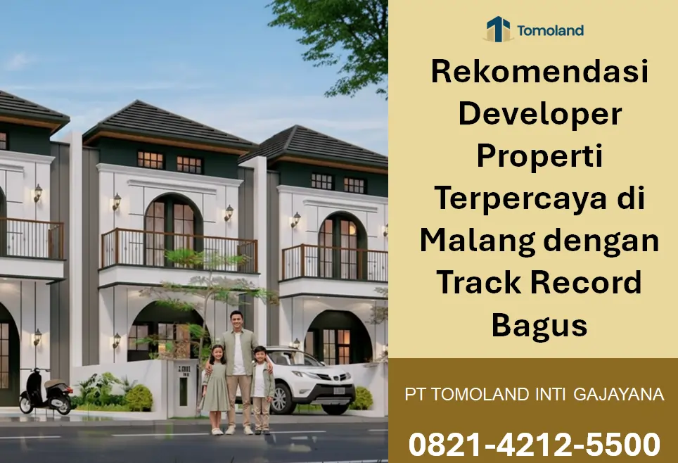 Developer Properti Terpercaya di Malang dengan Legalitas Lengkap dan Berkualitas PT TOMOLAND
